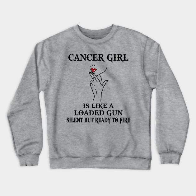 Cancer Girl Gift - Cancer Girl Is Like A Loaded Gun Crewneck Sweatshirt by BTTEES